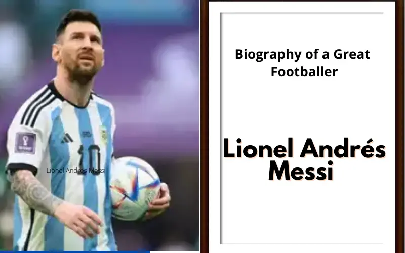 Lionel Andres Messi's Biography