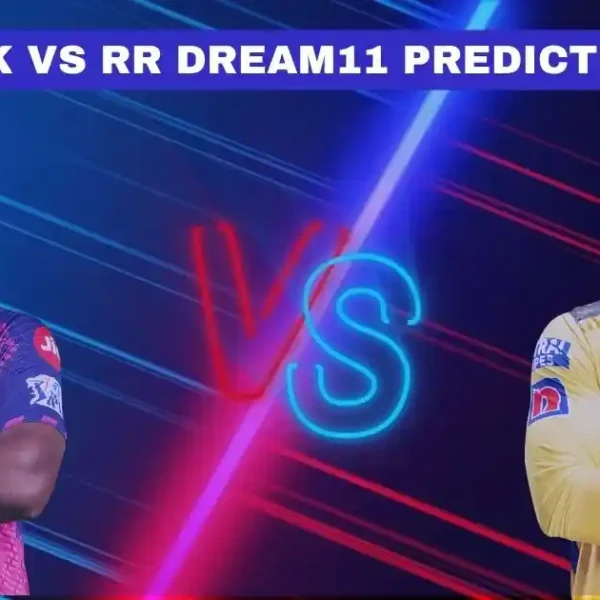 CSK vs RR Dream11 Prediction