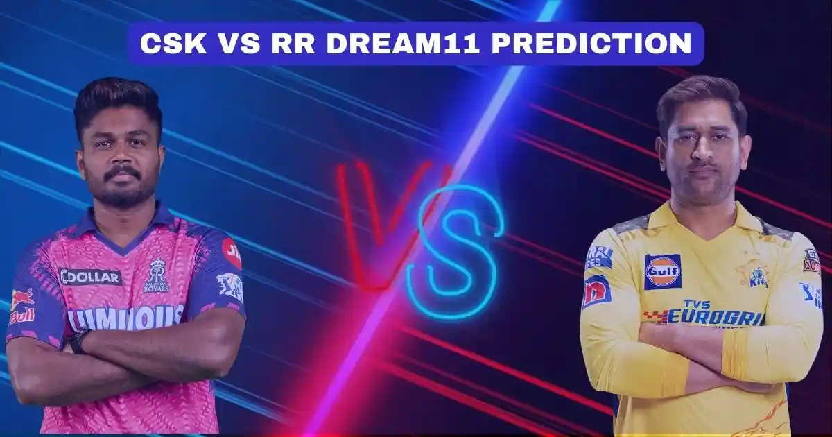 CSK vs RR Dream11 Prediction