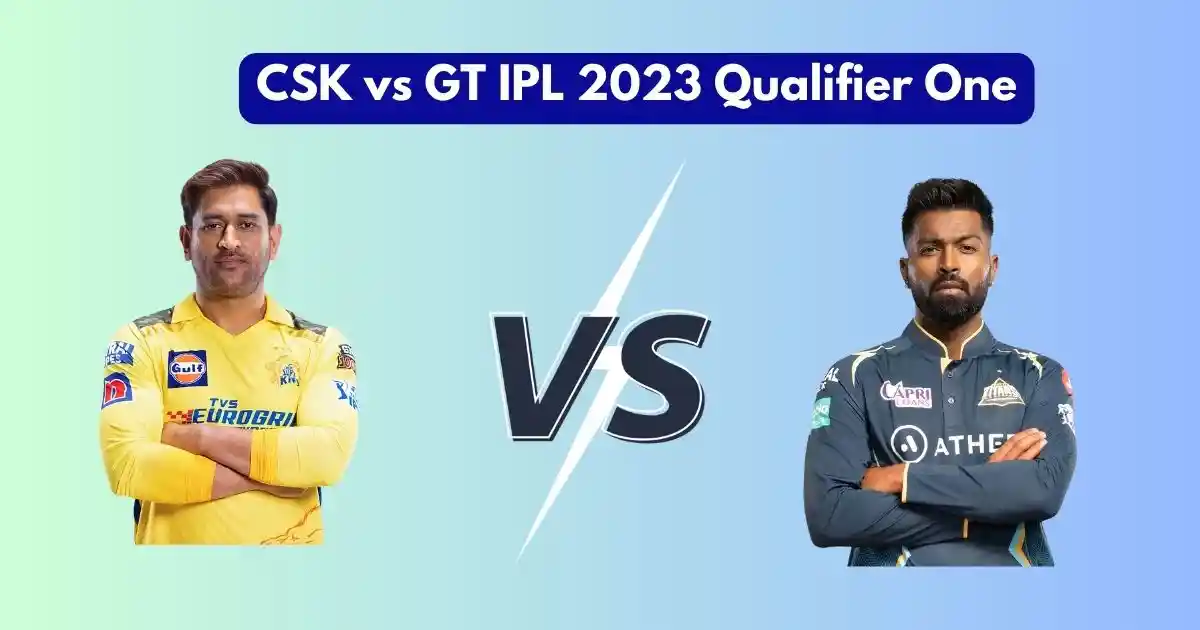 CSK vs GT IPL 2023 Qualifier One