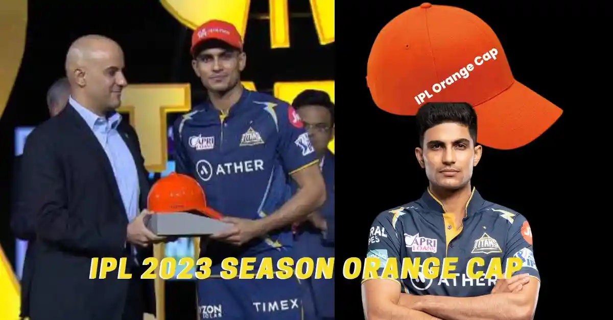 IPL 2023 Season Orange Cap, Shubman Gill won Orange Cap