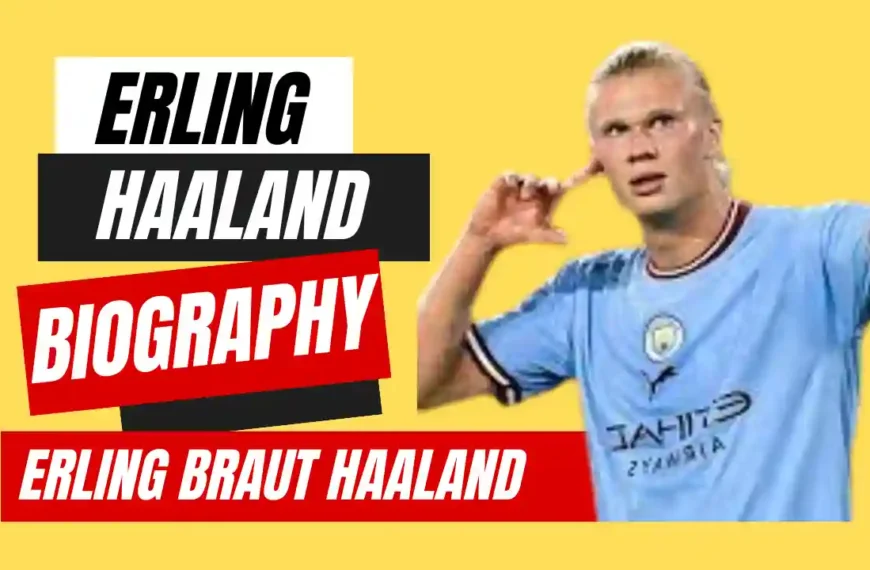 Erling Haaland Biography