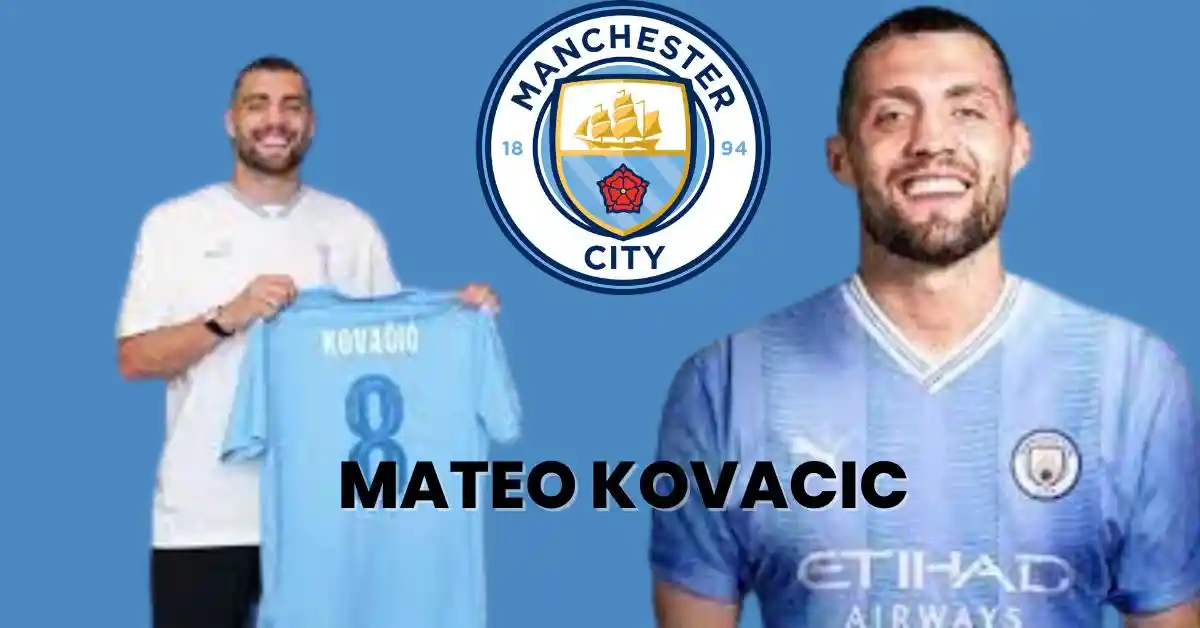 Manchester City Signed Mateo Kovacic