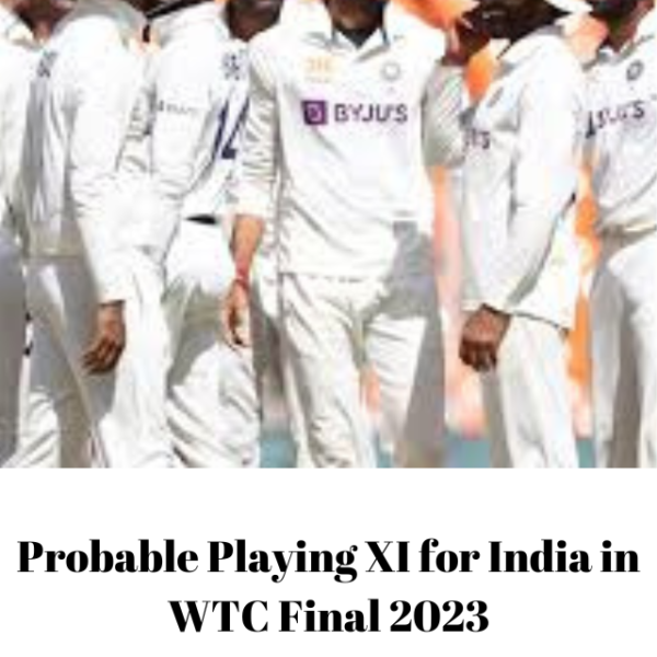 Probable Playing XI for India in WTC Final 2023