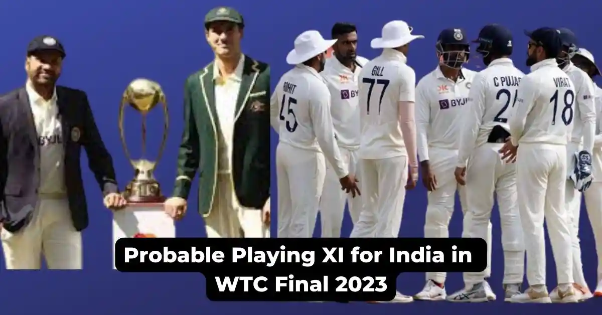 Probable Playing XI for India in WTC Final 2023