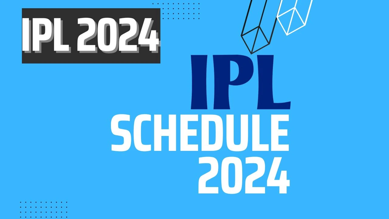 IPL Schedule 2024 Match Dates, Teams, Best Players, IPL Auction