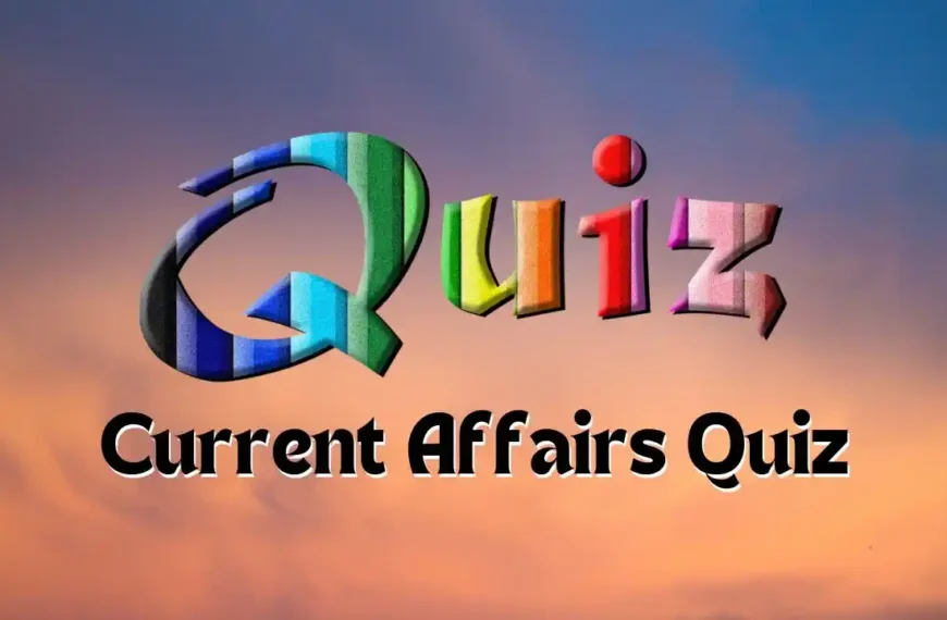 Current Affairs Quiz