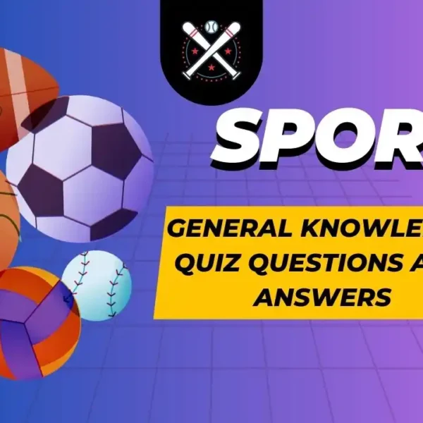 General Knowledge Quiz Questions and Answers