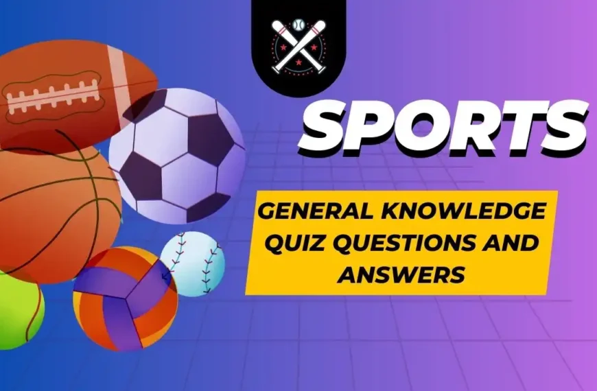 General Knowledge Quiz Questions and Answers
