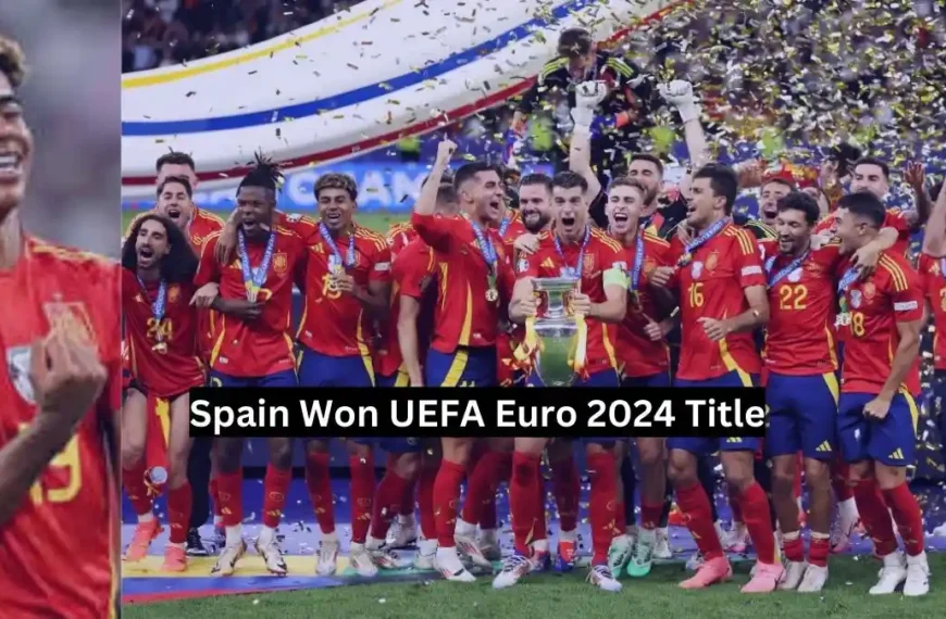 Spain Won UEFA Euro 2024 Title